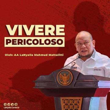 Vivere Pericoloso Oleh: AA LaNyalla Mahmud Mattalitti