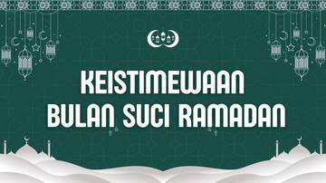 Ramadan Bulan Penuh Keistimewaan, ini Penjelasannya 