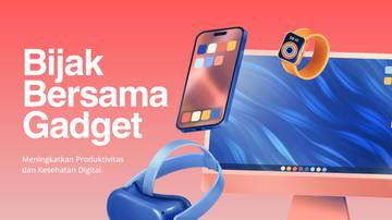 Tips Penggunaan Teknologi Bijak