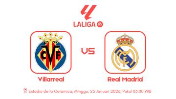 LaLiga Spanyol: Jelang Laga Villarreal vs Real Madrid