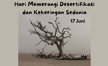 Hari Memerangi Desertifikasi dan Kekeringan diperingati 17 Juni