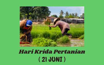 Sejarah dan Makna Hari Krida Pertanian 21 Juni