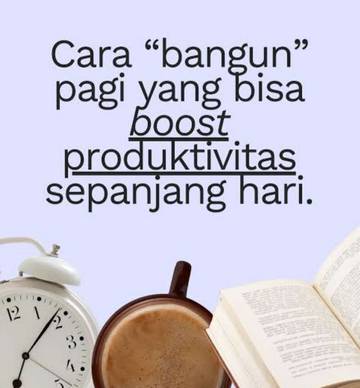 Rahasia Bangun Pagi yang Bisa Boost Produktivitas Seharian