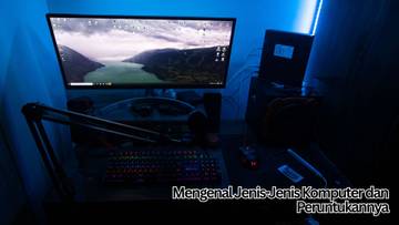 Mengenal Jenis-Jenis Komputer dan Peruntukannya