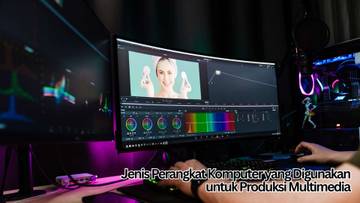 Jenis Perangkat Komputer yang Digunakan untuk Produksi Multimedia