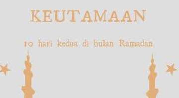 Keutamaan 10 Hari Kedua Bulan Ramadhan