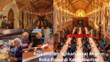  Raja Charles Izinkan Umat Muslim Berbuka di Kastil Windsor