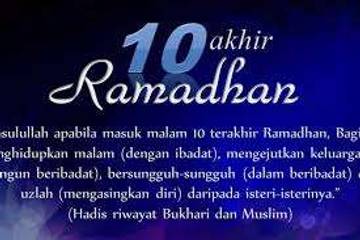 Keutamaan 10 Hari Terakhir Bulan Ramadhan