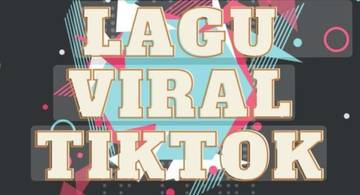 Lagu TikTok Populer Yang Bikin Ketagihan