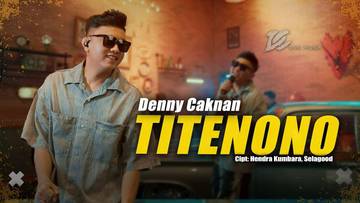 Lirik Lagu "Titenono" - Denny Caknan