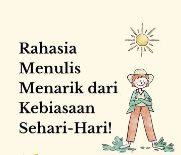 Rahasia Menulis Menarik dari Kebiasaan Sehari-hari