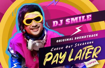 DJ Smile Hadirkan Soundtrack "Check Out Sekarang #PayLaterCAPER"