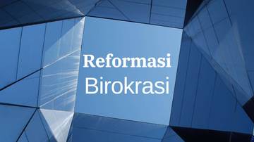 Memahami Reformasi Birokrasi dan Tujuan Utamanya