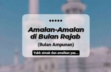 Umat Islam Sambut Bulan Rajab, Momentum Meningkatkan Ibadah