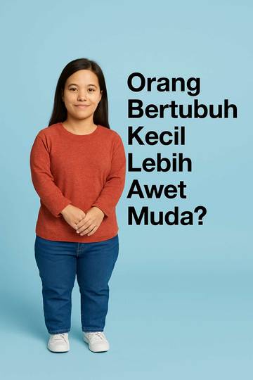 Orang Bertubuh Kecil  Apakah Benar Lebih Awet Muda?