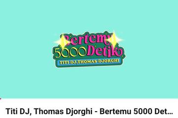 Lirik Lagu Titi DJ "Bertemu 5000 Detik"