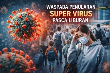 Waspada Penularan Super Virus Pasca Liburan