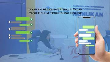 Layanan Alternatif Wajib Pajak yang Belum Terhubung Online