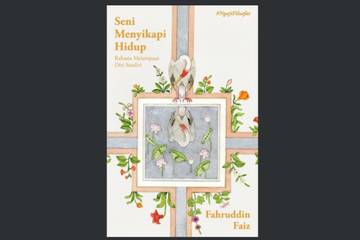 Membedah "Seni Menyikapi Hidup" Karya Fahruddin Faiz