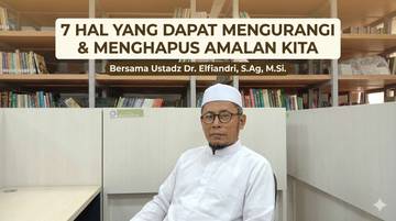 Waspadai 7 Hal yang Dapat Menghapus Amalan Kita
