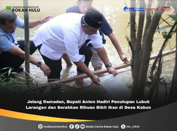 Bupati Anton Hadiri Penutupan Lubuk Larangan