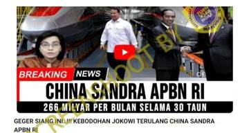Hoaks, China Sandera APBN RI 266 Milyar Per Bulan Selama 30 Tahun
