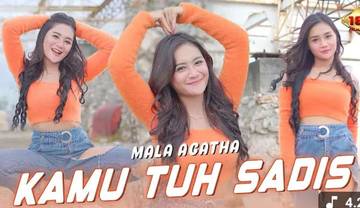 Terbaru, Kamu Tuh Sadis Lagu Mala Agatha Menyentuh
