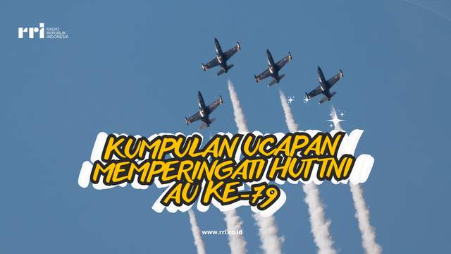  Kumpulan Ucapan HUT TNI AU Ke-79,Penuh Makna 9 April 2025