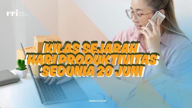 ​Kilas Sejarah Hari Produktivitas Sedunia 20 Juni