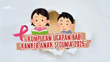 Kumpulan Ucapan Hari Kanker Anak Sedunia 2025