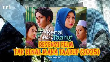 Resensi Film Religi Tak Kenal Maka Taaruf (2025)