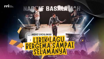 Lirik Lagu Bergema Sampai Selamanya - Nadhif Basalamah