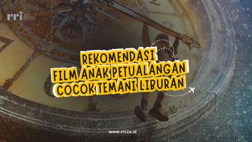 Rekomendasi Film Anak Bergendre Petualangan Cocok Temani Liburan 