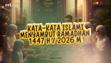 Kumpulan Kata-Kata Islami Menyambut Ramadhan 1447 Hijriah