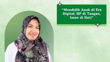 Mendidik Anak Era Digital, Iman Tetap Terjaga