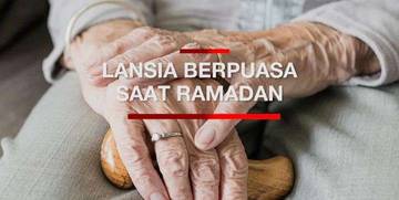 Sembilan Tips Sehat Berpuasa untuk Lansia