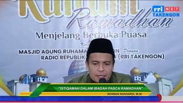 Istiqomah Ibadah Pasca Ramadan, Kunci Meningkatkan Kualitas Ketaqwaan