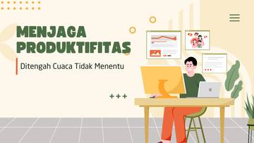 Menjaga Produktivitas di Tengah Cuaca Tidak Menentu