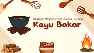 Cita Rasa Makanan yang Dimasak dengan Kayu Bakar