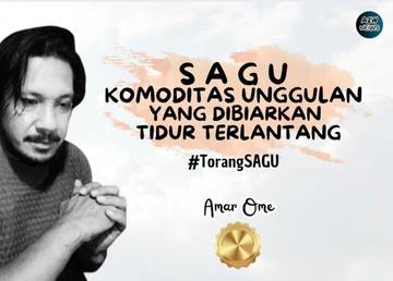 Sagu: Komoditas Unggulan yang Dibiarkan Tidur Terlentang 