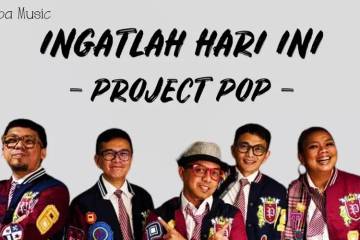 Lirik Lagu Project Pop, “Ingatlah Hari ini “