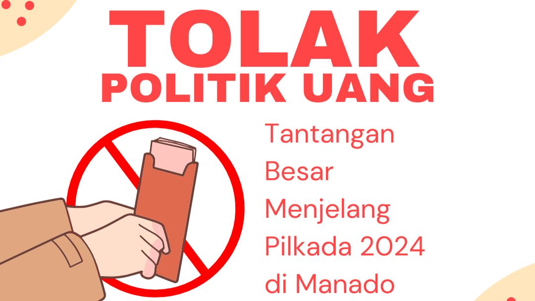 Politik Uang: Tantangan Besar Pilkada 2024 di Manado