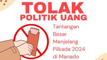 Politik Uang: Tantangan Besar Pilkada 2024 di Manado